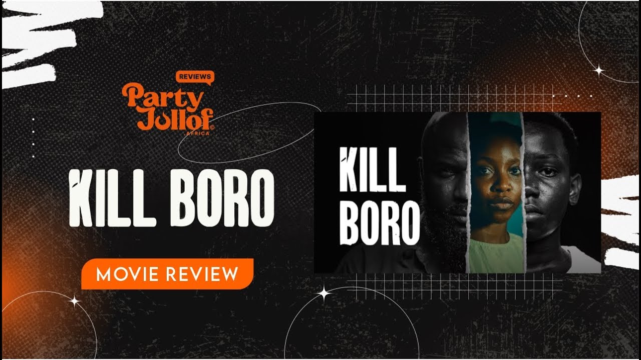 Kill Boro Movie Review - Party Jollof Africa