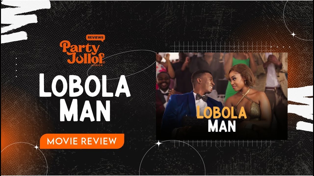 Lobola Man Movie Review - Party Jollof Africa